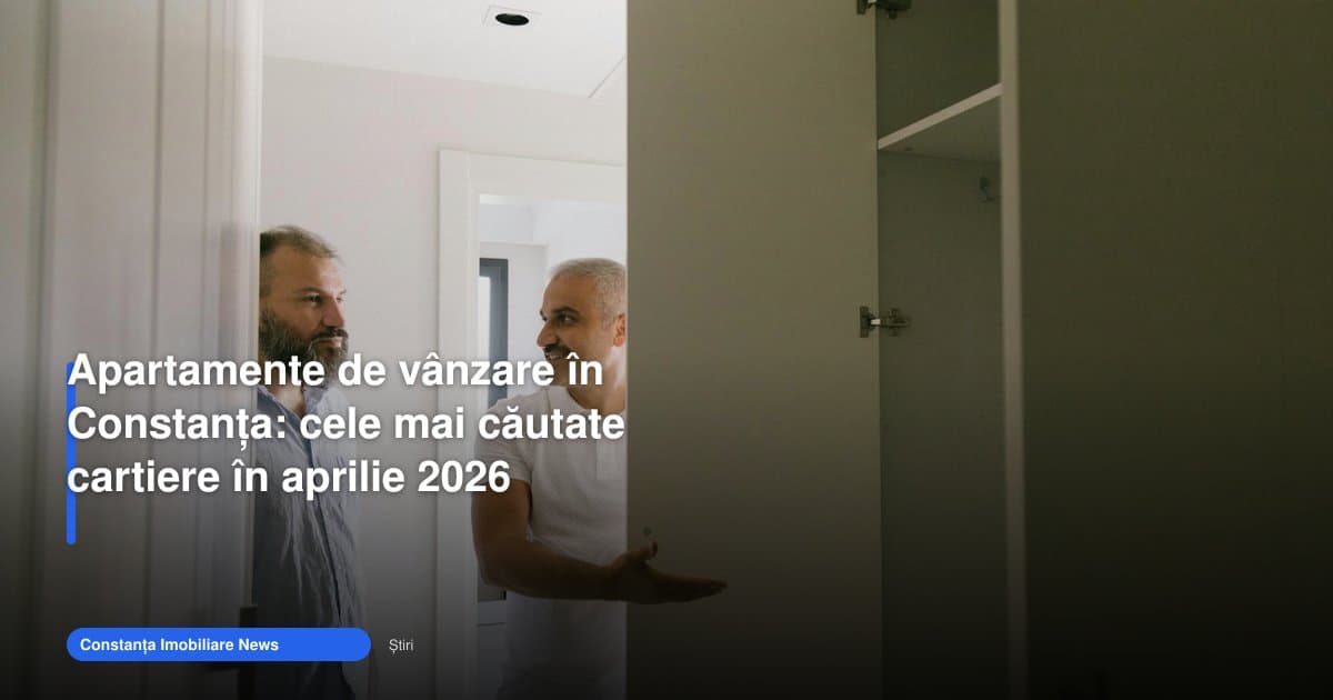 Apartamente de vânzare Constanța: cartierele căutate în 2026